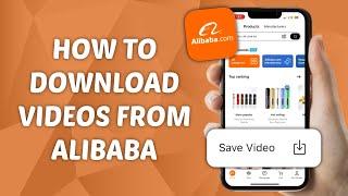 How to Download Videos from Alibaba on your Phone