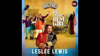 DIL CHAHE DESI GIRL (Full Video) | LESLEE LEWIS