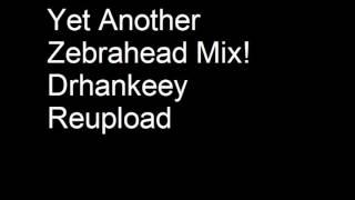 Yet Another Zebrahead Mix! Drhankeey REUPLOAD