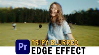 Trippy Blurred Edge Effect | Dreamy Look in Video - Adobe Premiere Pro Tutorials