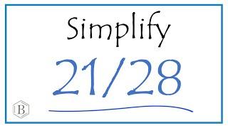 How to Simplify the Fraction 21/28