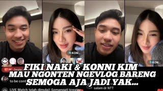 FIKI NAKI & KONNI KIM MAU NGONTEN NGEVLOG BARENG, SEMOGA JADI YAK...