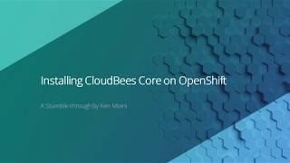 Installing Cloudbees Core on Red Hat OpenShift - Stumble-through