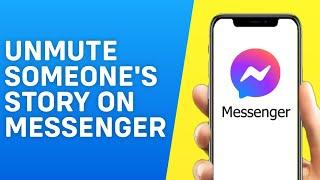 How to Unmute Someone's Story on Messenger - Easy