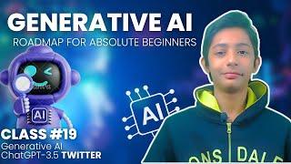 Generative AI ChatGPT-3.5 Twitter | Generative AI Roadmap For Absolute Beginners  | Class #19