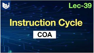 Instruction cycle in Computer Organization |  COA | Lec-39 | Bhanu Priya