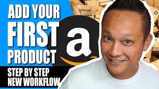 How to List Your FIRST Product on Amazon FBA & Mistakes to Avoid New Workflow Step by Step Tutorial