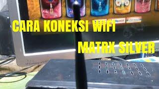 CARA KONEKSI WIFI KE STB MATRIX SILVER