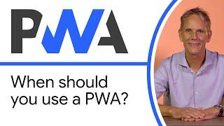When should you use a PWA? - Progressive Web App Training