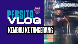 PERSITA VLOG | KEMBALI KE TANGERANG