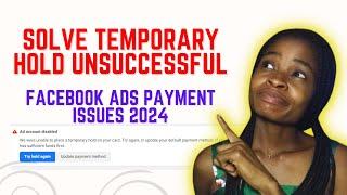 Solve common Facebook Ads payment issues in 2024 || Solve Temporary hold unsuccessful problem