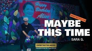 Maybe this time | Sarah G. - Sweetnotes Live @ Davao