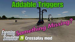 Addable Triggers / FS25 Crossplay Mod