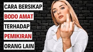 10 Cara Untuk Berhenti Peduli Dengan Apa Yang Orang Lain Pikirkan Tentang Dirimu