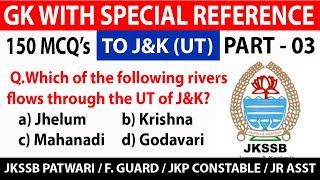 GK WITH SPECIAL REF. TO J&K UT l TOP 150 MCQ'S l PART - 3 l JKP CONSTABLE l PATWARI l F. GUARD J.AST