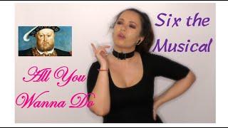 All You Wanna Do - SIX THE MUSICAL - Cover by ZARIKO