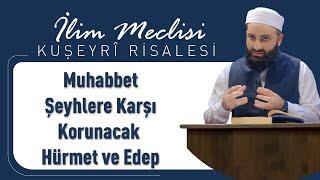 Muhabbet - Şeyhlere Karşı Korunacak Hürmet ve Edep | Kuşeyri Risalesi