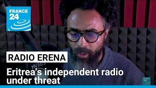 Radio Erena: Eritrea's only independent media faces funding challenges • FRANCE 24 English