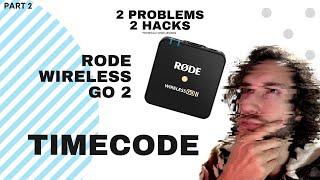 Timecode On Rode Wireless Go 2 | 2 Problems, 2 Hacks, 1 Secret Part 2 of 2