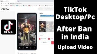 How To Use TikTok App On Desktop/Pc After Ban In India | Upload Tiktok Video, Unlock TikTok In India