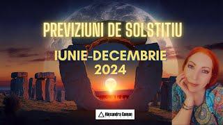 Previziuni de Solstițiul de Vară - Iunie - Decembrie 2024 | Astrolog Alexandra Coman