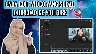 Cara Edit Video yang Sudah di Upload ke Youtube - Gausah Khawatir