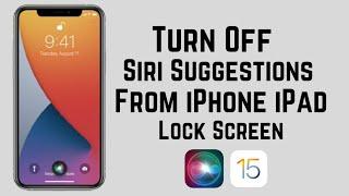 How To Turn Off Siri Suggestions On iPhone Lock Screen 2022