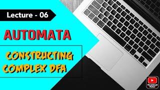 #dfa AUTOMATA || CONSTRUCTING COMPLEX DFA || Lecture 06 || Learn with Debjit ||