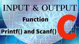 Input and Output function in C language | Printf() & Scanf() function in C | Beginners Guide( New )