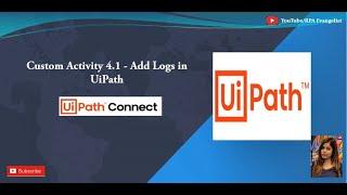 Logging in UiPath | Custom Activity | Add Logs | UiPath Connect