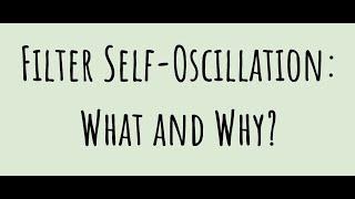 Filter Self-Oscillation: What and Why?