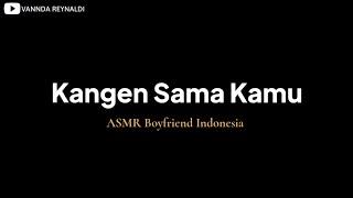 Telponan Romantis || Kangen Sama Kamu || ASMR Suara Cowok