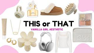  This or That - Vanilla girl aesthetic edition ️ | ChocoLuxe