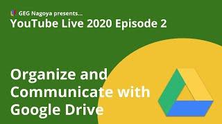 GEG Nagoya YouTube Live Episode 2: Organize and Communicate with Google Drive