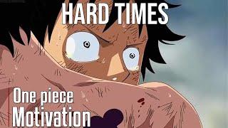 HARD TIMES - One Piece Motivational Video [AMV] - Anime Motivational Video