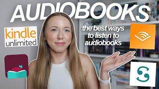 What's the best way to listen to audiobooks? Audible, Scribd, Libby or Kindle Unlimited!