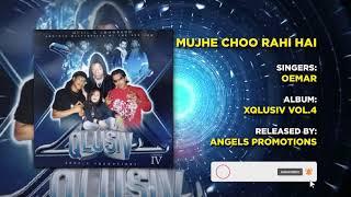 MUJHE CHOO RAHI HAI | OEMAR | XQLUSIV FROM NL VOL 4 | ANGELS PROMOTIONS