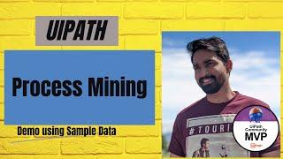 UiPath Process Mining Unwrapped using Sample Data: A Guided Tour for beginners