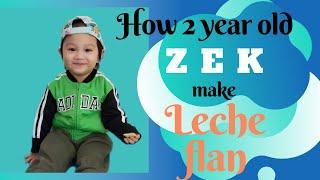 How 2 year old Zek make LECHE FLAN