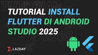 Tutorial Install Flutter di Android Studio 2025 - Bahasa Indonesia