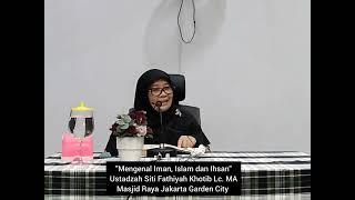 "Mengenal Iman, Islam dan Ihsan (Hadits 2)" | Ustadzh. Siti Fathiyah Khotib Lc. MA | Masjid Raya JGC