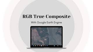 RGB True Composite Composite || Introduction to Google Earth Engine Part 1