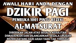 ALLAH LANCARKAN DAN MUDAHKAN SEGALANYA AWALI HARI DENGAN DZIKIR PAGI PEMBUKA REZEKI AL-MATSURAT