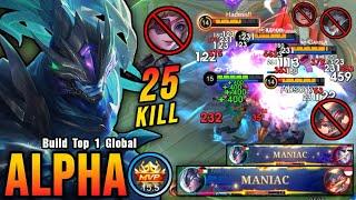 25 Kills + 2x MANIAC!! Aggressive Alpha The Real Monster!! - Build Top 1 Global Alpha ~ MLBB