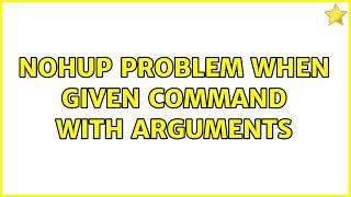 nohup problem when given command with arguments (3 Solutions!!)