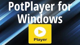 PotPlayer for Windows: The Perfect VLC Alternative