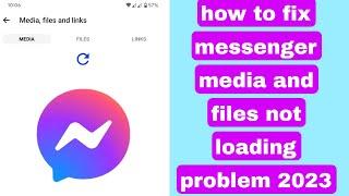 how to fix messenger media and files not loading problem 2023 | no media found messenger problem