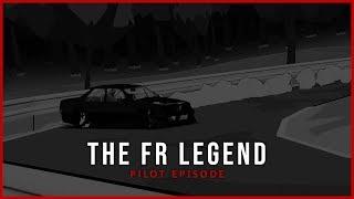 The FR Legend - Pilot Episode