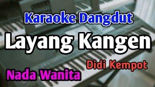 LAYANG KANGEN - KARAOKE || NADA WANITA CEWEK || Didi Kempot || Audio HQ || Live Keyboard