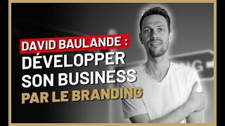 Le branding :  Comment faire plus d'argent en dépensant moins ITW David Baulande